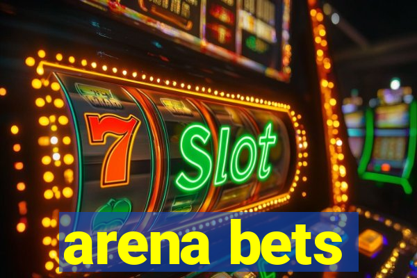 arena bets